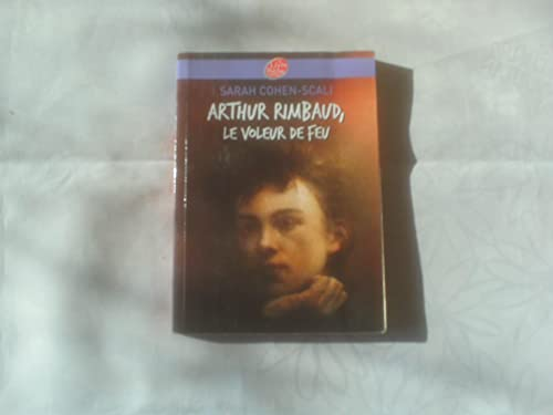 Arthur Rimbaud : Le voleur de feu