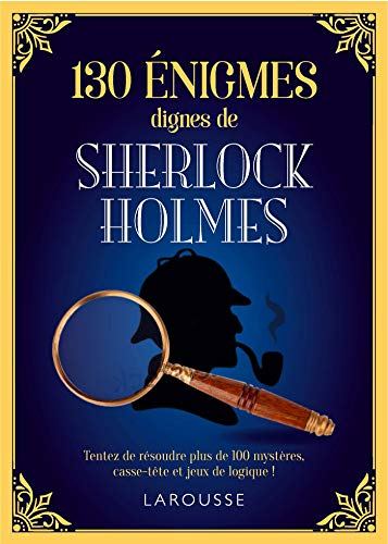 130 Enigmes dignes de Sherlock Holmes