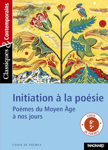 Initiation à la poésie : Poèmes du Moyen Age à nos jours