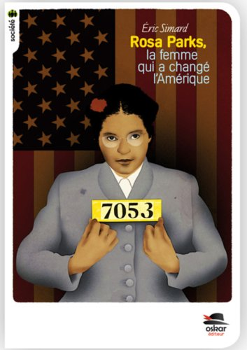 Rosa Parks : la femme qui a changé l'Amérique